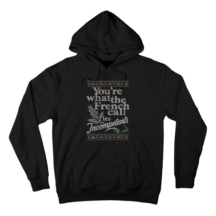 YouRe What The French Call Les Incompetents Ugly Christmas Hoodie