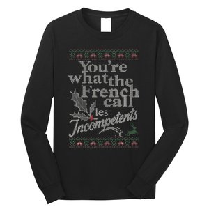 YouRe What The French Call Les Incompetents Ugly Christmas Long Sleeve Shirt