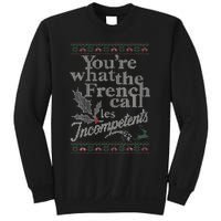 YouRe What The French Call Les Incompetents Ugly Christmas Sweatshirt