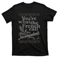 YouRe What The French Call Les Incompetents Ugly Christmas T-Shirt