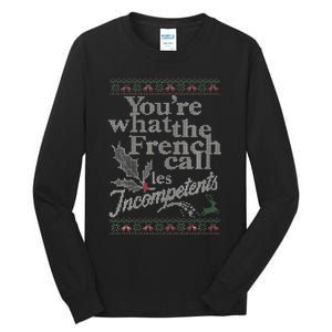 YouRe What The French Call Les Incompetents Ugly Christmas Tall Long Sleeve T-Shirt