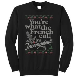 YouRe What The French Call Les Incompetents Ugly Christmas Tall Sweatshirt