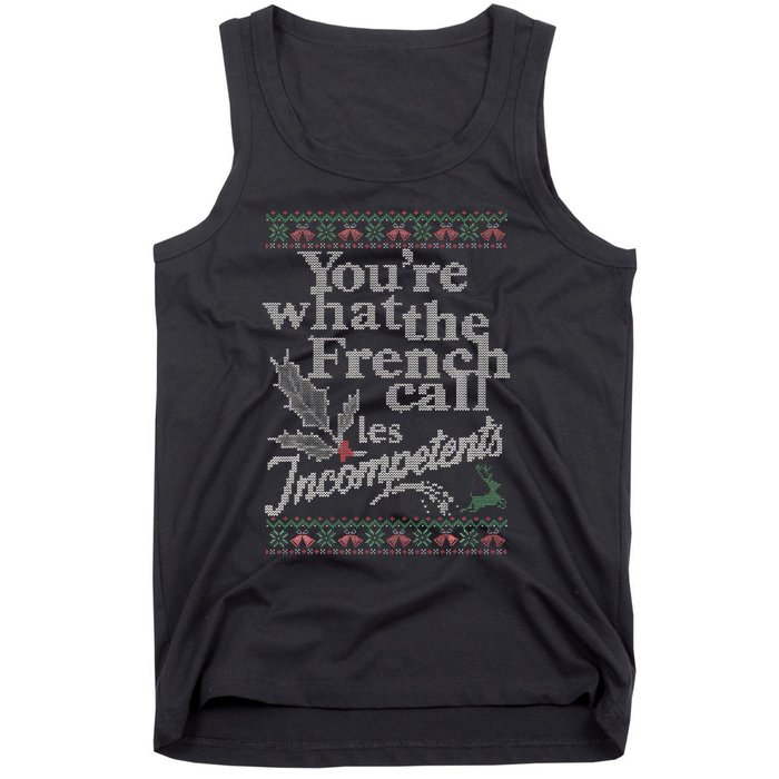 YouRe What The French Call Les Incompetents Ugly Christmas Tank Top