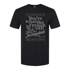 YouRe What The French Call Les Incompetents Ugly Christmas Softstyle CVC T-Shirt