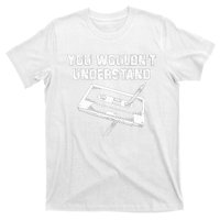 You Wouldnt Understand Vintage Pen & Cassette Tape Music T-Shirt