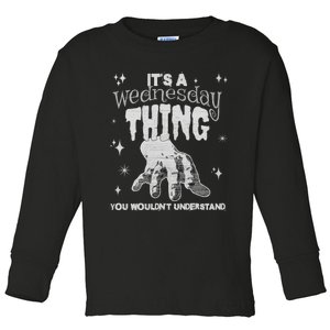 You Wouldnt Understand This Thing On A Gloomy Wednesday Toddler Long Sleeve Shirt