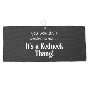 You WouldnT Understand...ItS A Redneck Thang! Redneck Party Gift For Him For H Large Microfiber Waffle Golf Towel