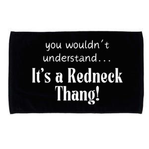 You WouldnT Understand...ItS A Redneck Thang! Redneck Party Gift For Him For H Microfiber Hand Towel