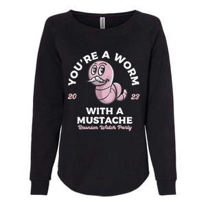 Youre Worm With A Mustache James Tom Ariana Reality Womens California Wash Sweatshirt