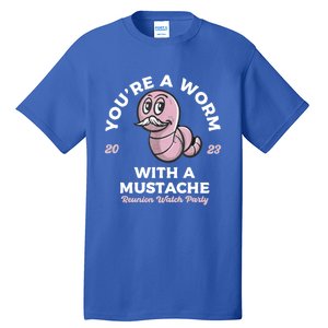 Youre Worm With A Mustache James Tom Ariana Reality Tall T-Shirt