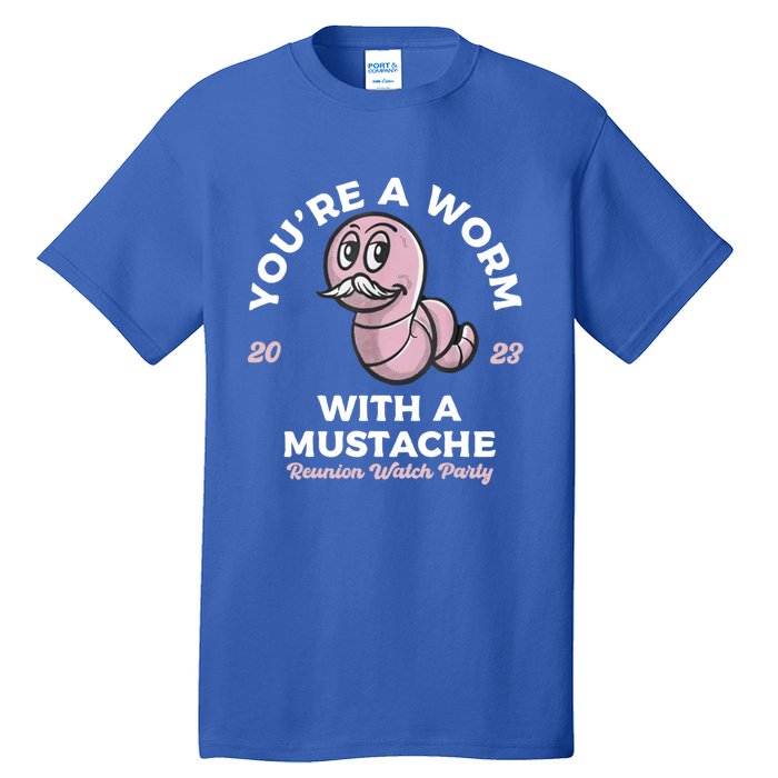 Youre Worm With A Mustache James Tom Ariana Reality Tall T-Shirt