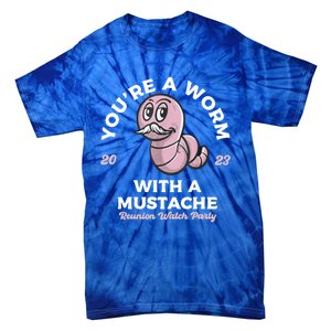 Youre Worm With A Mustache James Tom Ariana Reality Tie-Dye T-Shirt