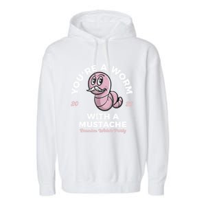 Youre Worm With A Mustache James Tom Ariana Reality Garment-Dyed Fleece Hoodie