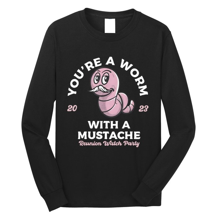 Youre Worm With A Mustache James Tom Ariana Reality Long Sleeve Shirt