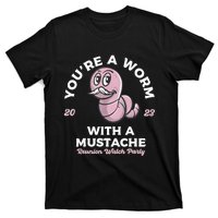 Youre Worm With A Mustache James Tom Ariana Reality T-Shirt