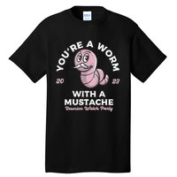 Youre Worm With A Mustache James Tom Ariana Reality Tall T-Shirt