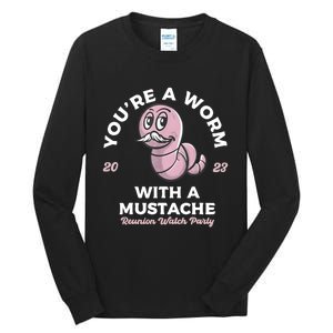 Youre Worm With A Mustache James Tom Ariana Reality Tall Long Sleeve T-Shirt