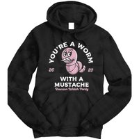 Youre Worm With A Mustache James Tom Ariana Reality Tie Dye Hoodie