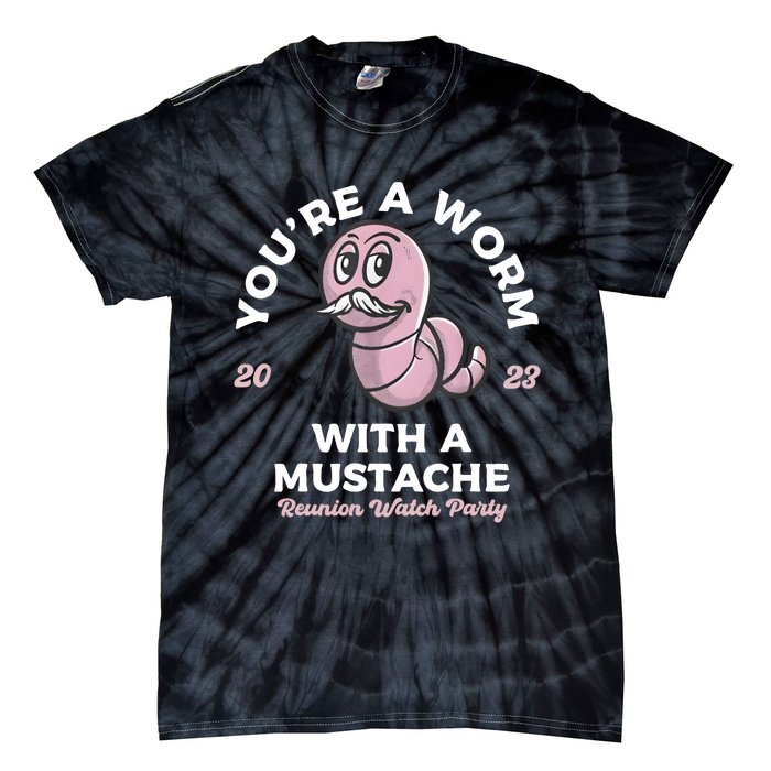 Youre Worm With A Mustache James Tom Ariana Reality Tie-Dye T-Shirt