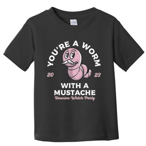 Youre Worm With A Mustache James Tom Ariana Reality Toddler T-Shirt