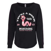 You're Worm With A Mustache James Tom Ariana Reality Funny Womens California Wash Sweatshirt