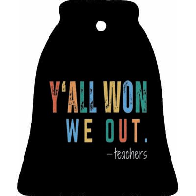 YAll Won We Out Teacher  Last Day Of School For Teacher Ceramic Bell Ornament