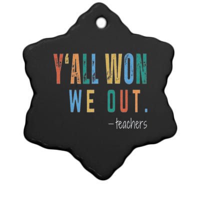 YAll Won We Out Teacher  Last Day Of School For Teacher Ceramic Star Ornament