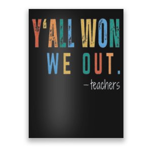 YAll Won We Out Teacher  Last Day Of School For Teacher Poster