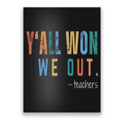 YAll Won We Out Teacher  Last Day Of School For Teacher Poster