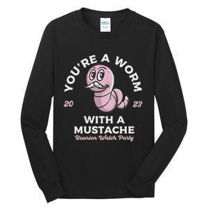 Youre Worm With A Mustache James Tom Ariana Reality Tall Long Sleeve T-Shirt