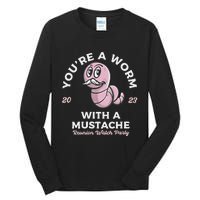 Youre Worm With A Mustache James Tom Ariana Reality Tall Long Sleeve T-Shirt