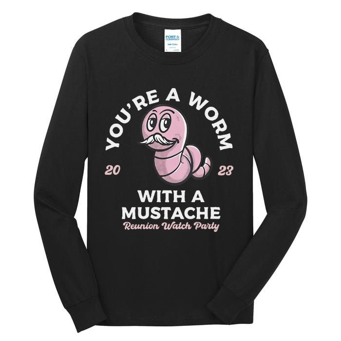 Youre Worm With A Mustache James Tom Ariana Reality Tall Long Sleeve T-Shirt