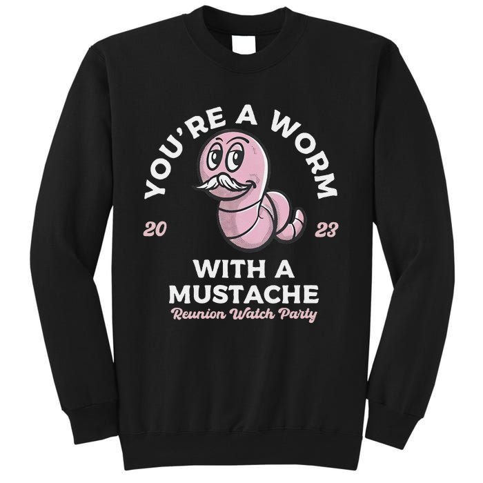 Youre Worm With A Mustache James Tom Ariana Reality Tall Sweatshirt