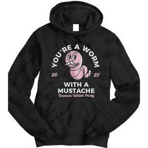 Youre Worm With A Mustache James Tom Ariana Reality Tie Dye Hoodie