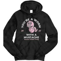 Youre Worm With A Mustache James Tom Ariana Reality Tie Dye Hoodie