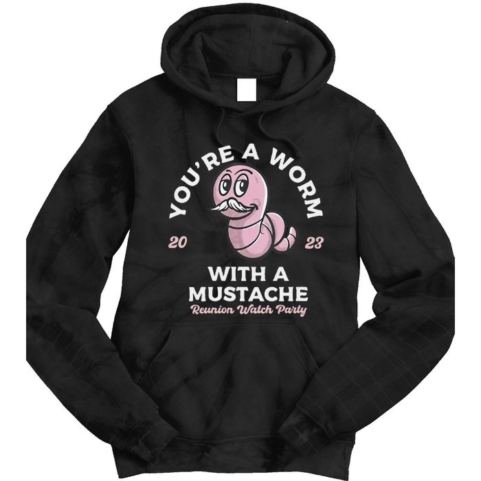 Youre Worm With A Mustache James Tom Ariana Reality Tie Dye Hoodie