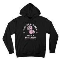 Youre Worm With A Mustache James Tom Ariana Reality Tall Hoodie