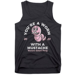 Youre Worm With A Mustache James Tom Ariana Reality Tank Top