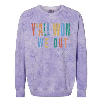 YAll Won We Out Teacher  Last Day Of School Colorblast Crewneck Sweatshirt