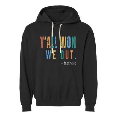 YAll Won We Out Teacher  Last Day Of School Garment-Dyed Fleece Hoodie