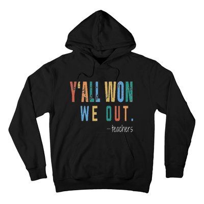 YAll Won We Out Teacher  Last Day Of School Hoodie