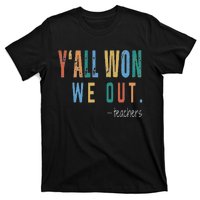 YAll Won We Out Teacher  Last Day Of School T-Shirt