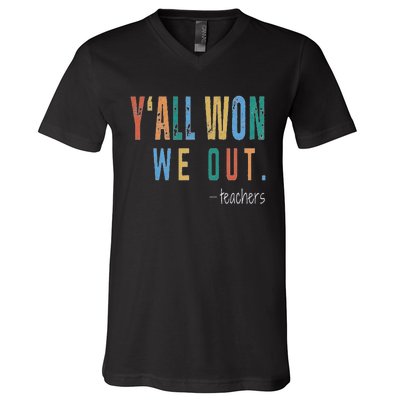 YAll Won We Out Teacher  Last Day Of School V-Neck T-Shirt