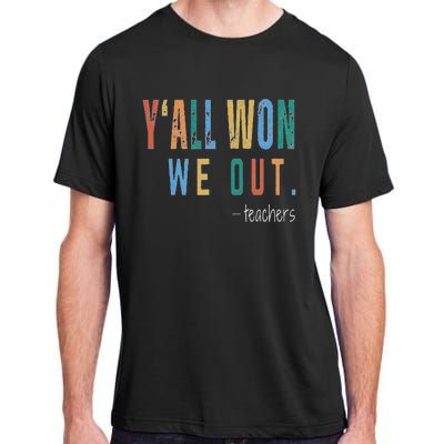 YAll Won We Out Teacher  Last Day Of School Adult ChromaSoft Performance T-Shirt