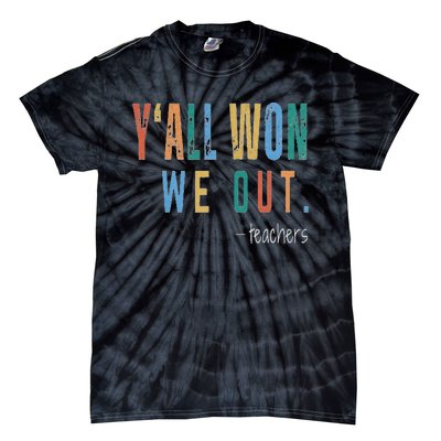 YAll Won We Out Teacher  Last Day Of School Tie-Dye T-Shirt