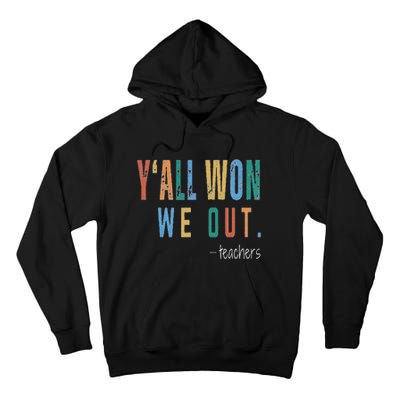 YAll Won We Out Teacher  Last Day Of School Tall Hoodie