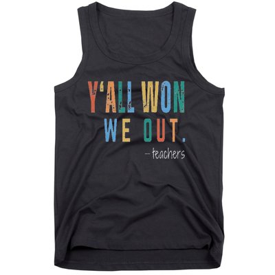 YAll Won We Out Teacher  Last Day Of School Tank Top