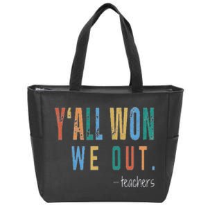 YAll Won We Out Teacher  Last Day Of School Zip Tote Bag