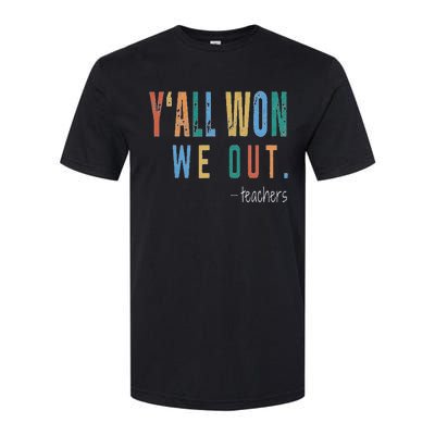 YAll Won We Out Teacher  Last Day Of School Softstyle CVC T-Shirt