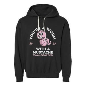 You're Worm With A Mustache James Tom Ariana Reality Garment-Dyed Fleece Hoodie